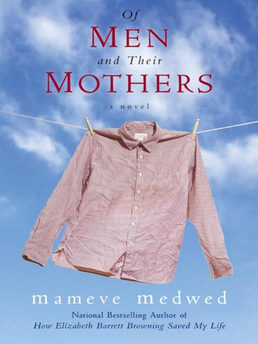 Title details for Of Men and Their Mothers by Mameve Medwed - Available